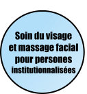 Soin du visage et massage facial pour persones institutionnalisées