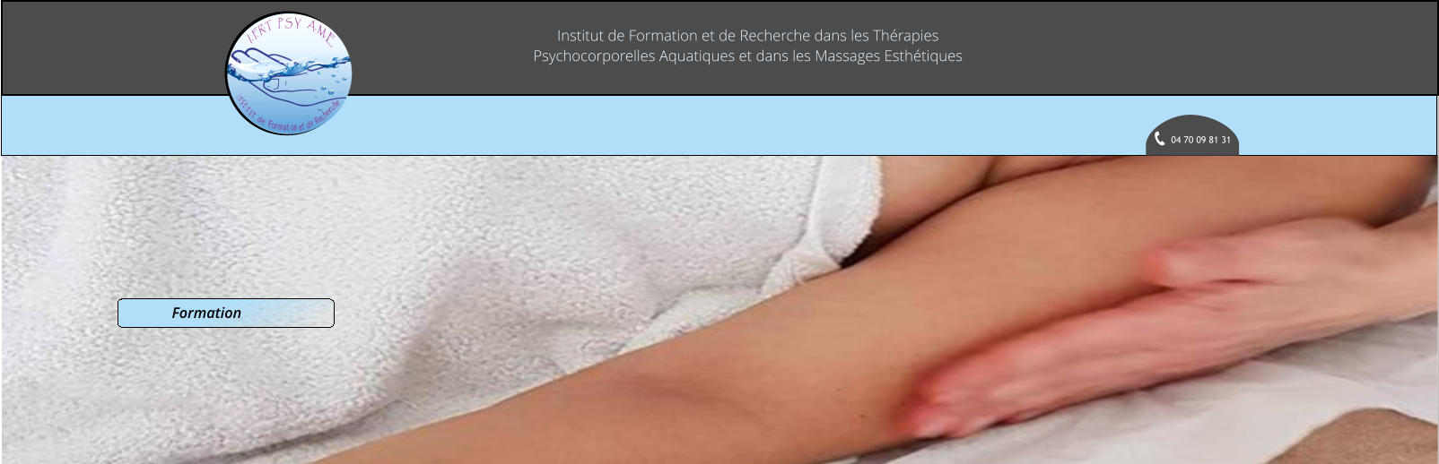Formation Institut de Formation et de Recherche dans les Thérapies Psychocorporelles Aquatiques et dans les Massages Esthétiques 04 70 09 81 31