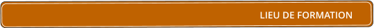LIEU DE FORMATION