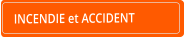 INCENDIE et ACCIDENT