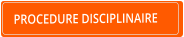 PROCEDURE DISCIPLINAIRE
