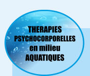THERAPIES PSYCHOCORPORELLES en milieu AQUATIQUES
