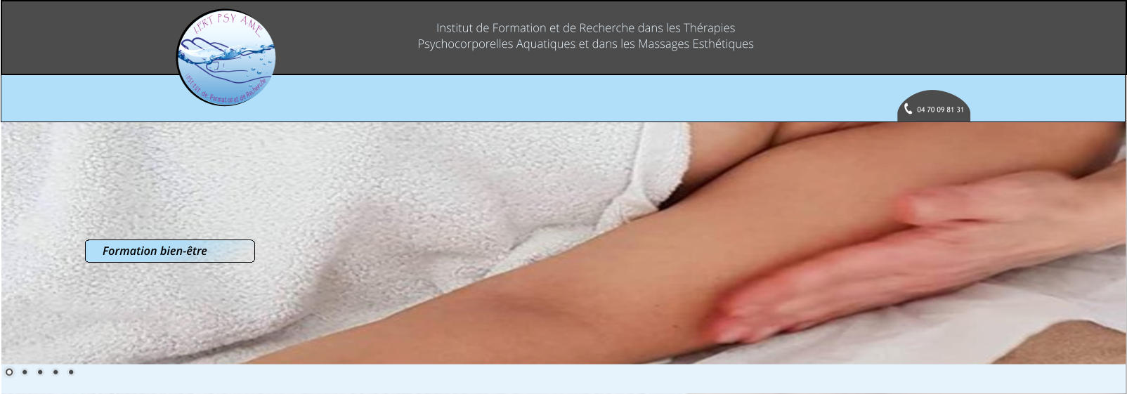Institut de Formation et de Recherche dans les Thérapies Psychocorporelles Aquatiques et dans les Massages Esthétiques 04 70 09 81 31 Formation bien-être