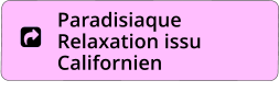 Paradisiaque Relaxation issu Californien