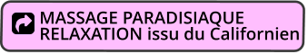 MASSAGE PARADISIAQUE RELAXATION issu du Californien